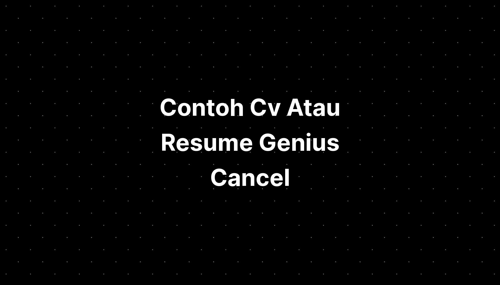 Contoh Cv Atau Resume Genius Cancel Imagesee IMAGESEE